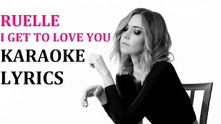 RUELLE  I GET TO LOVE YOU KARAOKE COVER LYRICS [upl. by Nesnar437]