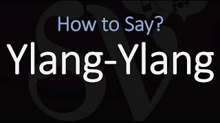 How to Pronounce Ylang Ylang CORRECTLY [upl. by Abagail621]