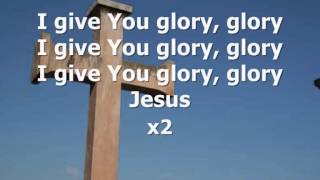 I GIVE YOU GLORY GLORY lyrics [upl. by Bekaj]