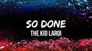 The Kid Laroi  So Done Lyrics  Okay I realize now that everything that I did was wrong [upl. by Mali]