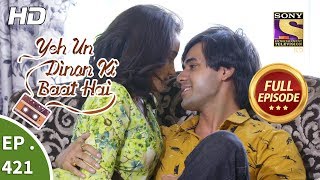 Yeh Un Dinon Ki Baat Hai  Ep 421  Full Episode  2nd May 2019 [upl. by Dorsman]