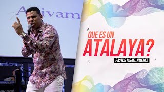 QUE ES UN ATALAYA  Pastor Israel Jimenez [upl. by Xymenes]