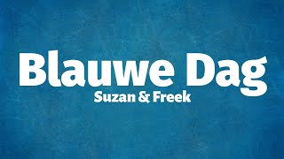 Suzan amp Freek  Blauwe Dag Lyrics [upl. by Barbaresi]