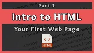 Introduction to HTML  Your First Web Page  Part 1 [upl. by Ardisi388]