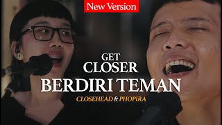 CLOSEHEAD Feat Dyda dGiven amp Phopira  Berdiri Teman GET CLOSER with CLOSEHEAD [upl. by Nemlaz]