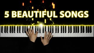 5 Beautiful Piano Songs [upl. by Oj]