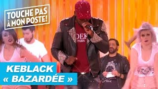 Keblack  Bazardée Live  TPMP [upl. by Nalced]