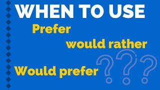 HOW TO USE PREFER WOULD PREFER AND WOULD RATHER Express preference in English [upl. by Adiahs]