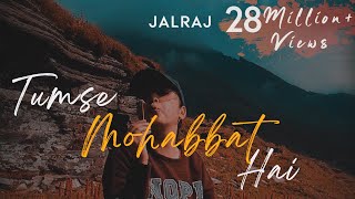 Tumse Mohabbat Hai  JalRaj  Safar  Latest hindi song 2020 original [upl. by Pik]