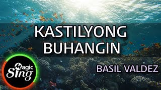 MAGICSING Karaoke BASIL VALDEZKASTILYONG BUHANGIN karaoke  Tagalog [upl. by Lorelle]