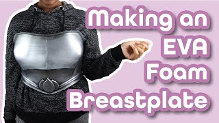 Making an EVA Foam Breastplate  Beginner Friendly Cosplay Tutorial [upl. by Enened]