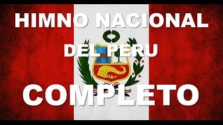 HIMNO NACIONAL DEL PERU  6 ESTROFAS CANTADAS  COMPLETO [upl. by Raffo]