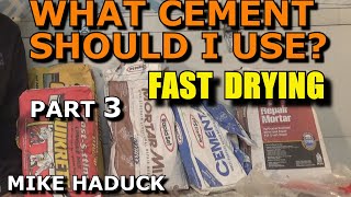 WHAT CEMENT SHOULD I USE Part 3 Mike Haduck quotFast dryingquot [upl. by Sioled20]