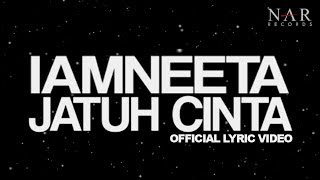 iamNEETA  Jatuh Cinta Official Lyric Video [upl. by Elysia]