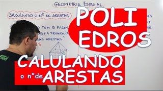 POLIEDROS CALCULANDO O NÚMERO DE ARESTAS AULA 216 [upl. by Nolasba]