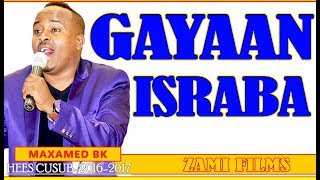 MAXAMED BK GAYAAN ISRABAA IS HELAYᴴᴰ HEES AROOS CABDI IYO MUSHTAAQ [upl. by Melone805]