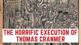 The HORRIFIC Execution Of Thomas Cranmer [upl. by Malachy]