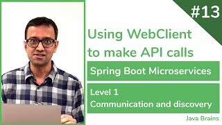 13 Using WebClient to make API calls  Spring Boot Microservices Level 1 [upl. by Ahsita889]