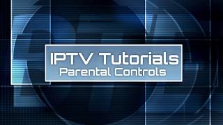 IPTV Tutorial  05 Parental Controls [upl. by Zoie300]