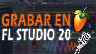 Cómo GRABAR en el FL STUDIO 20 🍐 Graba Voces Instrumentos y lo que quieras🎧🎤🎸 [upl. by Inaj]