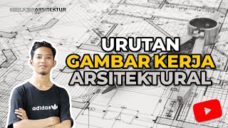 Urutan GAMBAR KERJA ARSITEKTURAL  Belajar Arsitektur [upl. by Marcus342]