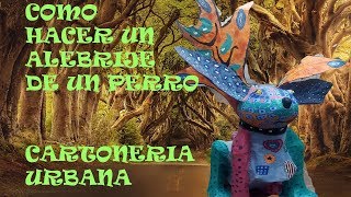 COMO HACER UN ALEBRIJE MONUMENTAL PERRO [upl. by Harding955]