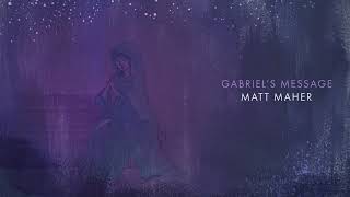 Matt Maher  Gabriels Message Official Audio [upl. by Lopez]