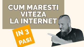 Cum maresti viteza la internetInternet mai rapid in 3 pasi [upl. by Imre]