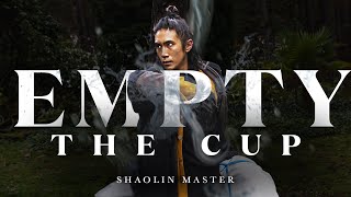 EMPTY THE CUP  Shaolin Master [upl. by Akiret]