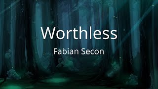 Fabian Secon  Worthless LYRICS [upl. by Nitnilc]