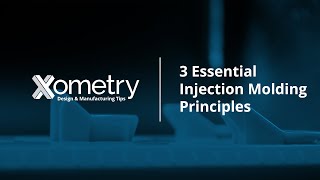 3 Essential Injection Molding Design Principles  Quick Tips With Xometry Greg [upl. by Paza]