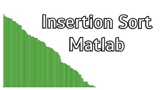 Sorting Algorithms Insertion Sort MATLAB [upl. by Negyam567]