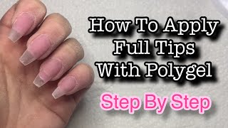 How to Apply Full Nail Tips With Polygel [upl. by Yanal]