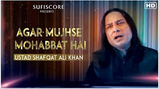 Agar Mujhse Mohabbat Hai  Ustad Shafqat Ali Khan  Sufiscore New Song 2021 Music Video [upl. by Einneb]