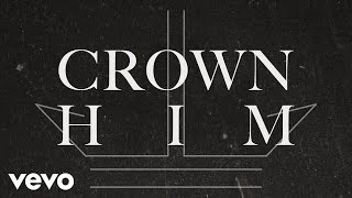 I AM THEY  Crown Him Official Lyric Video [upl. by Kentigera]