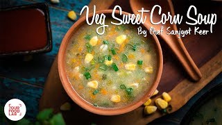 Veg Sweet Corn Soup Recipe  Chef Sanjyot Keer [upl. by Anahsit870]