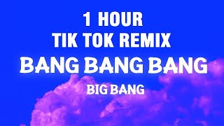 1 HOUR Bang Bang Bang TikTok Remix  Big Bang Tiktok Song [upl. by Frye]