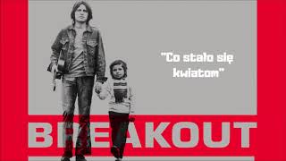 Breakout  Co stało się kwiatom Official Audio [upl. by Gerardo]