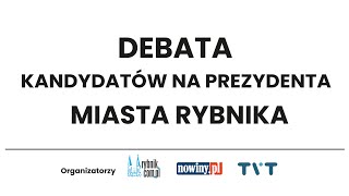 DEBATA KANDYDATÓW NA PREZYDENTA MIASTA RYBNIKA [upl. by Danziger]