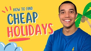 How to Find Cheap Holidays [upl. by Dannie]