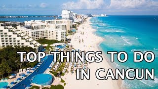 Top Things To Do In Cancun Mexico [upl. by Kcinemod682]