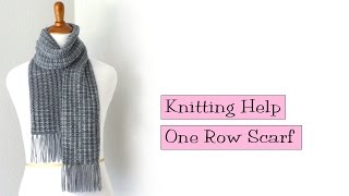 Knitting Help  One Row Scarf [upl. by Beichner]