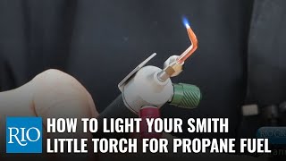 How To Light Your Smith Little Torch for Propane Fuel [upl. by Bara]