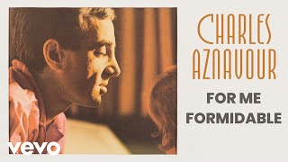 Charles Aznavour  For Me Formidable Audio Officiel [upl. by Nyleahs405]