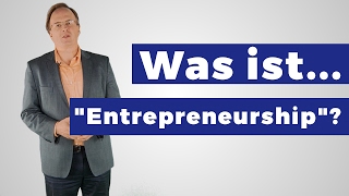 Was ist Entrepreneurship Definition und Erklärung [upl. by Nehttam]