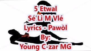 5 Etwal  Se Li M Vle Lyrics Pawòl [upl. by Lavicrep]