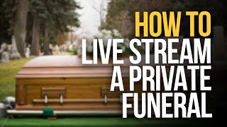 HOW TO LIVE STREAM A PRIVATE FUNERAL  Private Live Streaming [upl. by Aicilaanna]