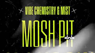 Vibe Chemistry amp MIST  Mosh Pit [upl. by Koziel]