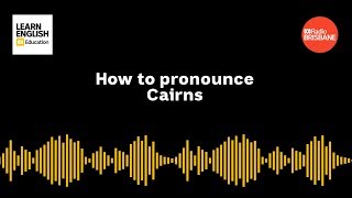 How to pronounce Cairns [upl. by Ordnael]