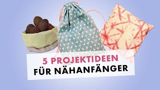 Nähen für Anfänger  5 Nähprojekte für Nähanfänger [upl. by Ettenajna695]